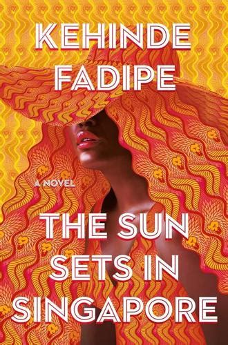Book Review: Broad themes meet niche topics in Fadipe’s debut novel ‘The Sun Sets in Singapore’